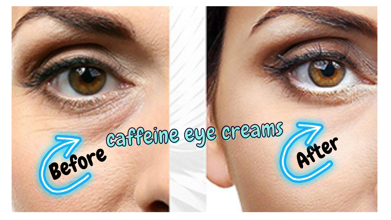 Best Caffeine Eye Cream's